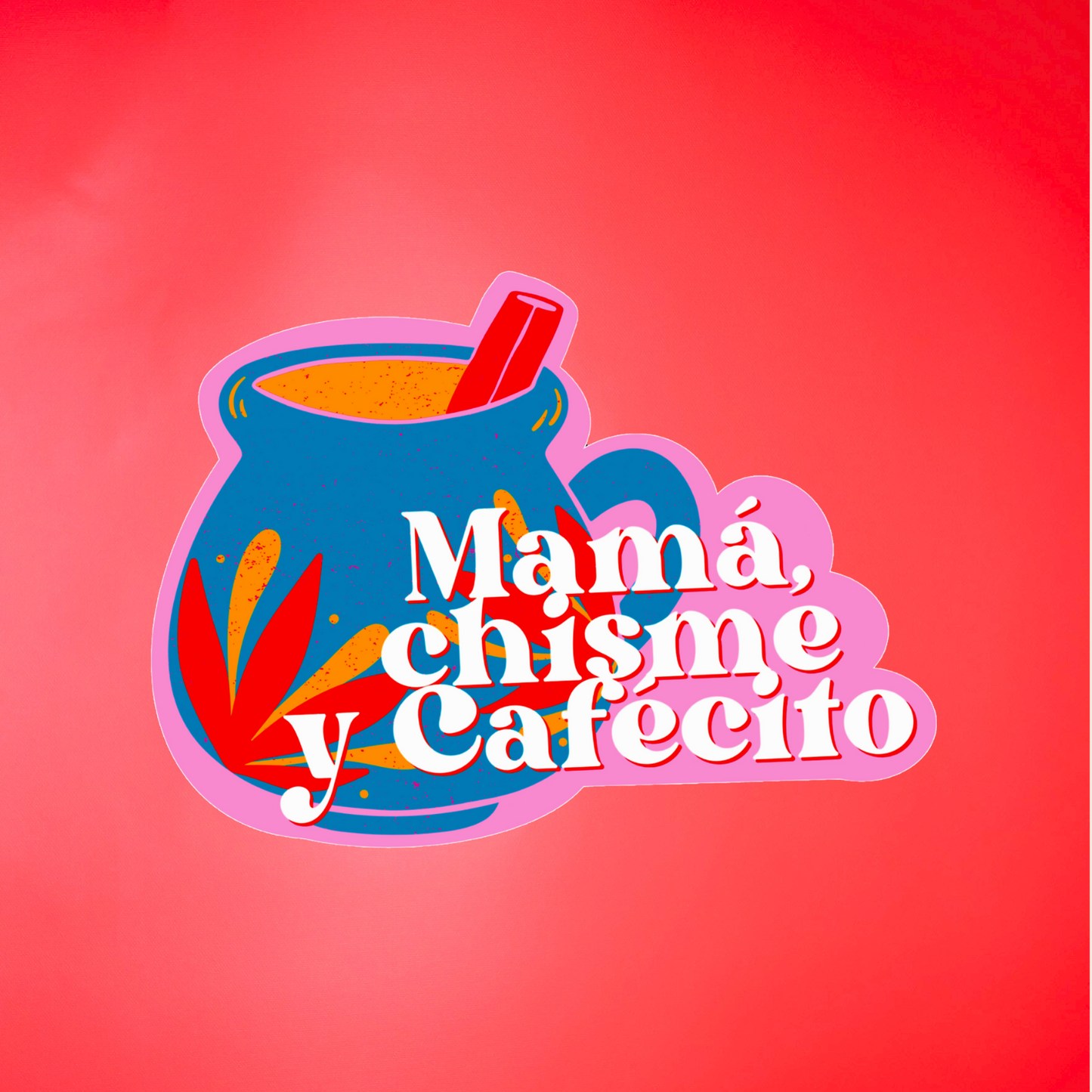 Mama, Chisme y Cafecito Sticker